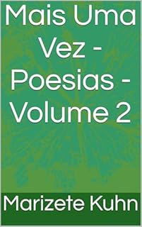 Livro Mais Uma Vez - Poesias - Volume 2 (Poesias de Alexandre Kuhn e Marizete Kuhn Volume 1)