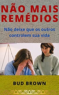 Livro NÃO MAIS REMÉDIOS: Não deixe que os outros controlem sua vida