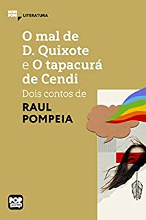 Livro O mal de D. Quixote e O tapacurá de Cendi: Dois contos de Raul Pompéia (MiniPops)