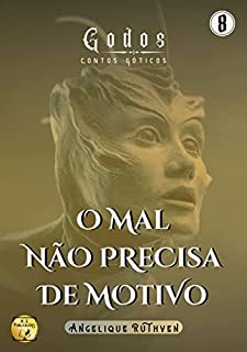 Livro O mal não precisa de motivo (Série Godos: Contos góticos Livro 8)