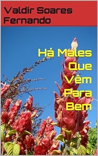 Livro Há Males Que Vêm Para Bem