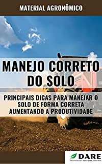 Livro MANEJO CORRETO DO SOLO: Dicas para manejar o solo de forma correta aumentando a produtividade