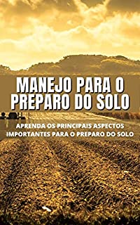 Livro MANEJO PARA O PREPARO DO SOLO | Aprenda os principais aspectos importântes para o preparo do solo