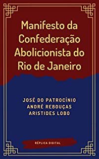 Livro Manifesto da Confederação Abolicionista do Rio de Janeiro: 1883 (Réplica Digital Livro 1)