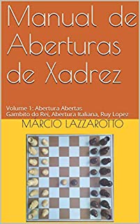 Livro Manual de Aberturas de Xadrez : Volume 1 : Aberturas Abertas Gambito do Rei, Abertura Italiana, Ruy Lopez