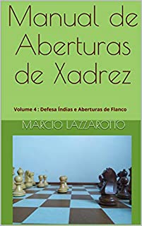 Livro Manual de Aberturas de Xadrez: Volume 4 : Defesa Índias e Aberturas de Flanco