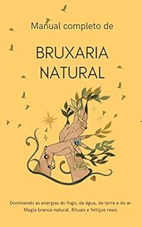 Magia branca Natural + 100 rituais e feitiços: Magia com os 4 elementos da  natureza, fogo, ar, água e terra. Magia com velas, magia com espelhos e  muito mais (Portuguese Edition) eBook 