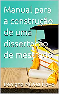 Livro Manual para a construção de uma dissertação de mestrado