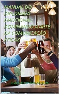 Livro MANUAL DO DIPLOMATA EMOCIONAL: DOMINANDO A ARTE DA COMUNICAÇÃO EFICAZ