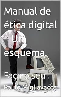 Livro Manual de ética digital – Um esquema: Faça o seu