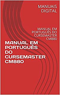 Livro MANUAL EM PORTUGUÊS DO CURSEMASTER CM880: MANUAL EM PORTUGUÊS DO CURSEMASTER CM880