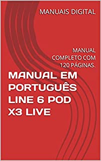 Livro MANUAL EM PORTUGUÊS LINE 6 POD X3 LIVE: MANUAL COMPLETO COM 120 PÁGINAS.