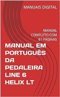 Livro MANUAL EM PORTUGUÊS DA PEDALEIRA LINE 6 HELIX LT: MANUAL COMPLETO COM 61 PÁGINAS