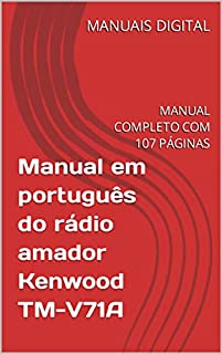 Livro Manual em português do rádio amador Kenwood TM-V71A: MANUAL COMPLETO COM 107 PÁGINAS