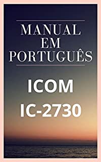 Manual em Português do Rádio ICOM IC-2730: Completo e Ilustrado