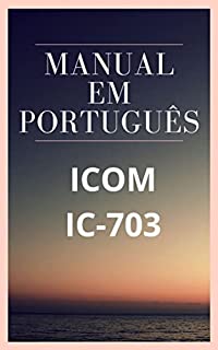 Livro Manual em Português do Rádio ICOM IC-703: Guia completo de operação