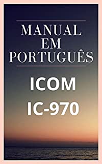 Manual em Português do Rádio ICOM IC-970: Completo e Ilustrado