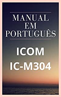 Manual em Português do Rádio ICOM IC-M304: Completo e Ilustrado