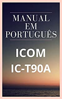 Manual em Português do Rádio ICOM IC-T90A: Completo e Ilustrado