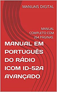 Livro MANUAL EM PORTUGUÊS DO RÁDIO ICOM ID-52A AVANÇADO: MANUAL COMPLETO COM 264 PÁGINAS.