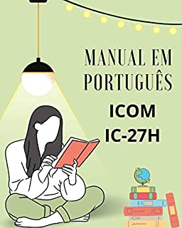 Manual em Português do Rádio ICOM modelo IC-27H: Completo e Ilustrado