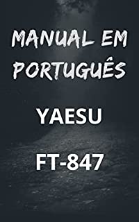 Manual em Português do Rádio YAESU FT-847: Completo e Ilustrado