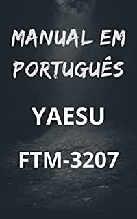 Manual em Português do Rádio Yaesu FTM-3207: Completo e Ilustrado