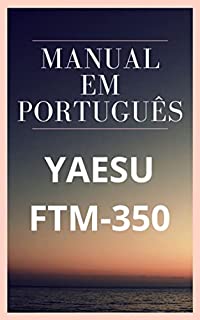 Livro Manual em Português do Rádio YAESU FTM-350: Completo e Ilustrado