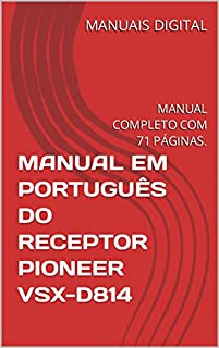 Livro MANUAL EM PORTUGUÊS DO RECEPTOR PIONEER VSX-D814: MANUAL COMPLETO COM 71 PÁGINAS.