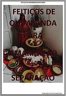 MANUAL DO QUIMBANDEIRO: FEITIÇOS DE QUIMBANDA PARA AMARRAÇÃO & SEPARAÇÃO