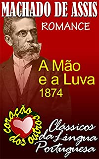 A MÃO E A LUVA (Coleção Machado de Assis Livro 4)