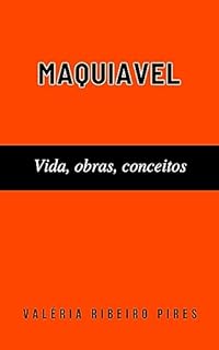 Livro Maquiavel: Vida, obras, conceitos