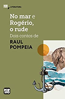 Livro No mar e Rogério, o rude - dois contos de Raul Pompéia (MiniPops)