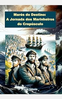 Livro Marés do Destino: A Jornada dos Marinheiros do Crepúsculo