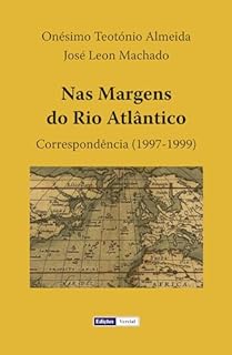 Nas Margens do Rio Atlântico: Correspondência (1997-1999)