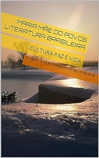 MARIA MÃE DO POVOS LITERATURA BRASILEIRA: CULTURA PAZ E VIDA