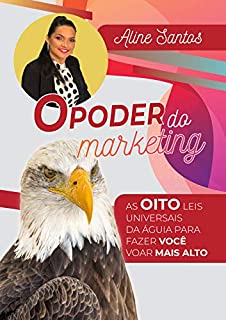 Livro O PODER do Marketing da Águia: As 8 leis universais da águia para fazer você voar mais alto