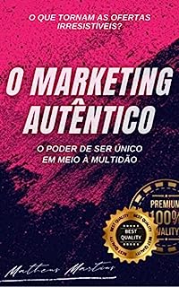 Livro O Marketing Autêntico: O Poder de Ser Único em meio a Multidão