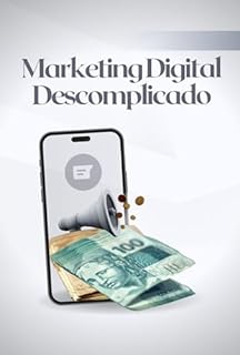 Livro Marketing Digital Descomplicado: Estratégias Vencedoras para Destacar-se na Web