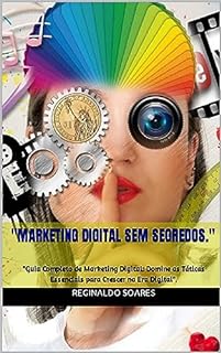 Livro "Marketing digital sem segredos.": "Guia Completo de Marketing Digital: Domine as Táticas Essenciais para Crescer na Era Digital".