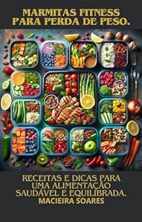 Livro Marmitas fitness para perda de peso.: Receitas e dicas para uma alimentação saudável e equilibrada.