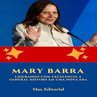 Mary Barra: Liderando com Excelência a General Motors em uma Nova Era (Aprendendo Com as Mais Brilhantes Mentes - Lições de Negócios & Vida Livro 1)