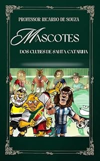 Livro Mascotes dos Clubes de Santa Catarina: Identificação Com cada Clube