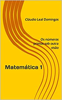 Livro Matemática 1: Os números primos sob outra visão