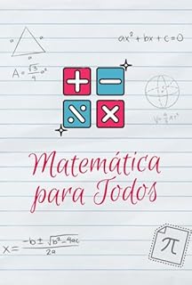 Livro Matemática para Todos: Um Guia Ultrasimplificado para Você Entender Matemática de Uma Vez por Todas