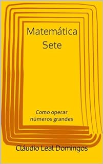 Livro Matemática Sete: Como operar números grandes