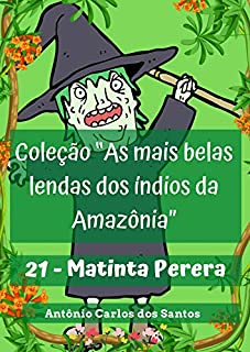 Matinta Perera (Coleção As mais belas lendas dos índios da Amazônia Livro 21)