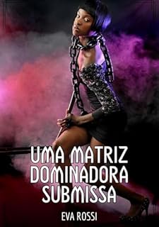 Livro Uma Matriz Dominadora Submissa: Contos de Sexo Explícito para Adultos