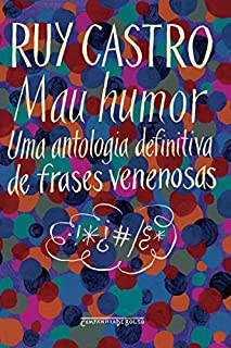 Livro Mau Humor - Uma Antologia Definitiva de Frases Venenosas