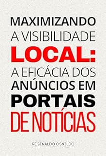 Livro Maximizando a visibilidade local: a eficácia dos anúncios em portais de notícias